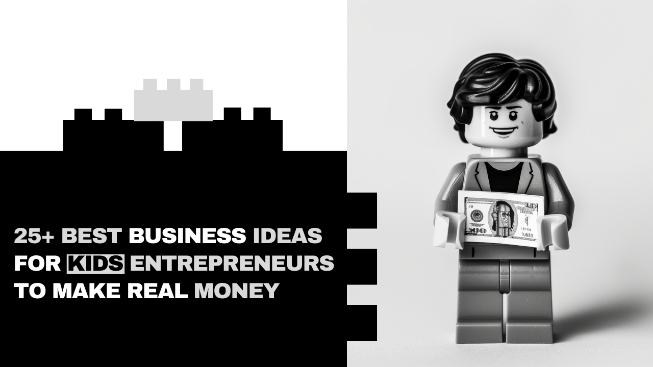 25+ Business Ideas For Kids Entrepreneurs to Make Real Money
