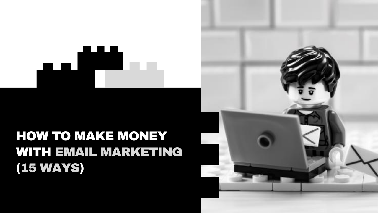 How to Make Money with Email Marketing (15 Ways)