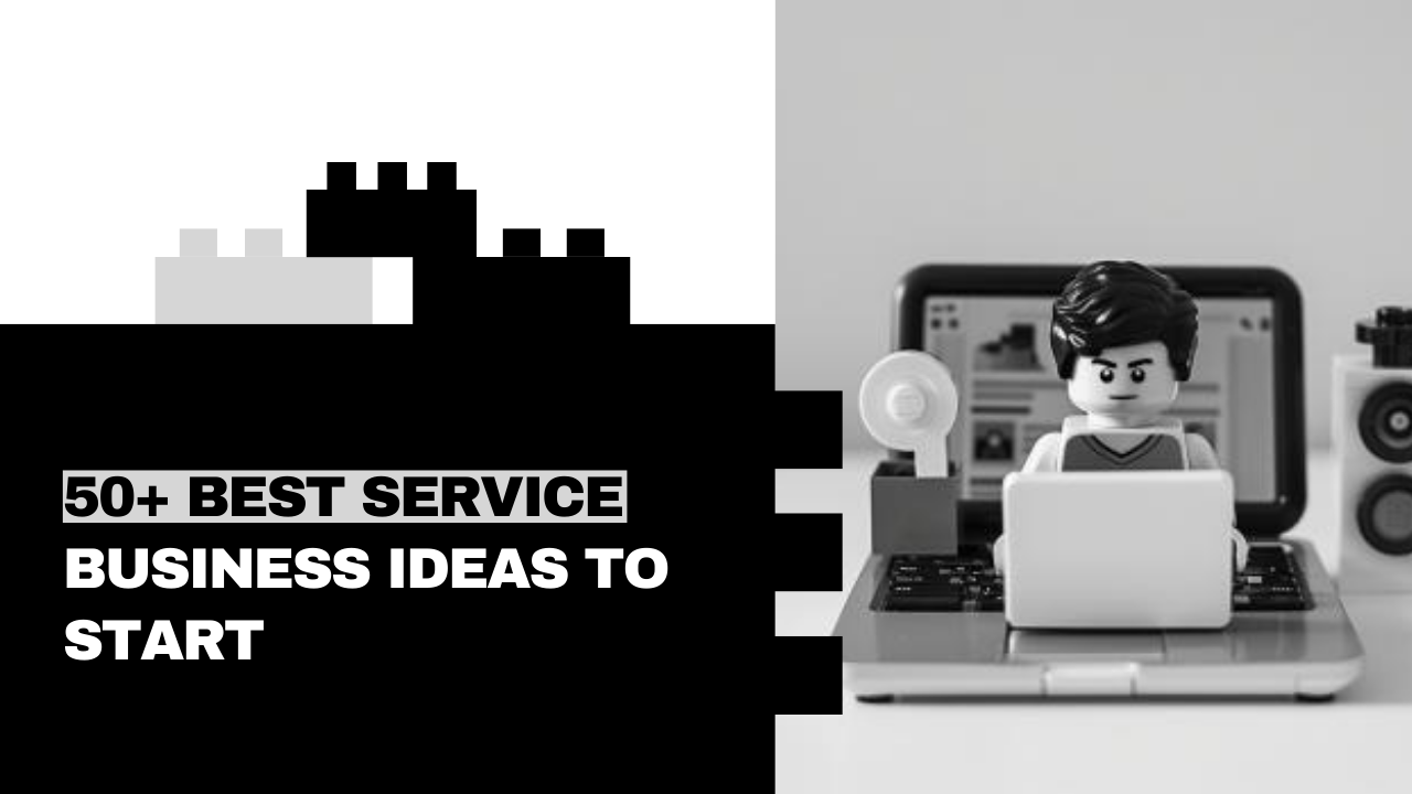 50+ Best Service Business Ideas to Start in 2025