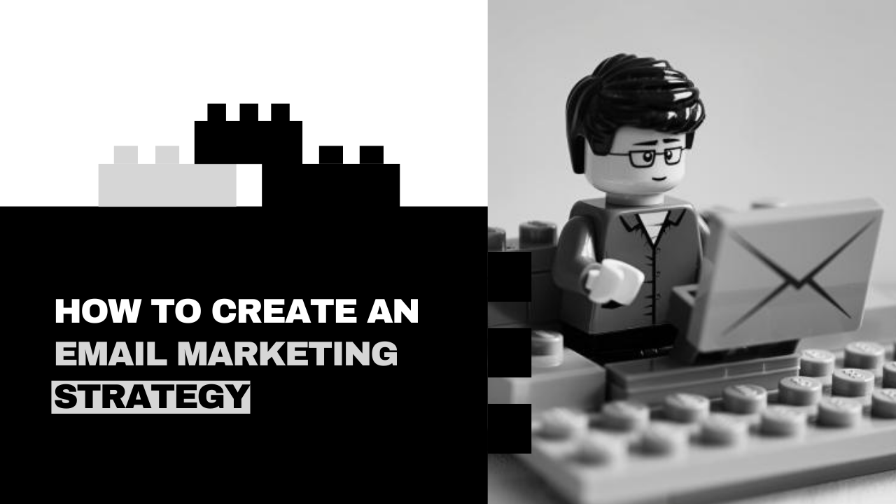 How To Create Email Marketing Strategy in 2025