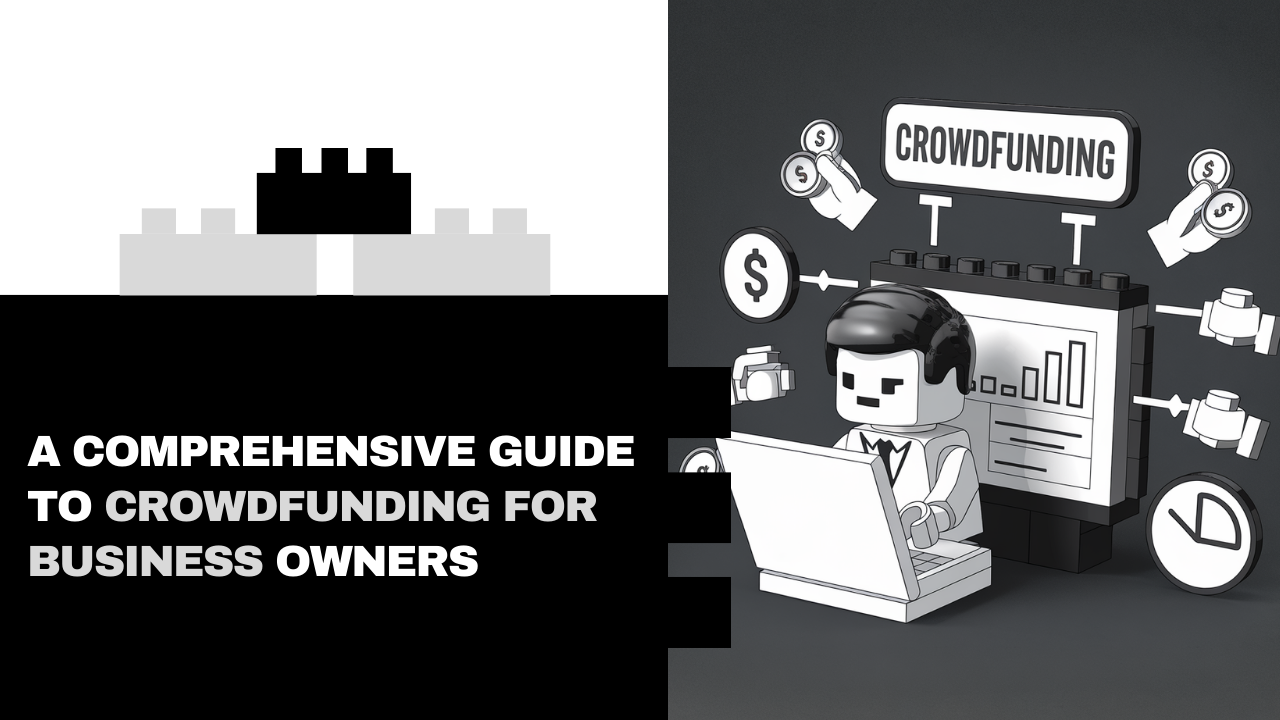 A Comprehensive Guide to Crowdfunding for Business Owners